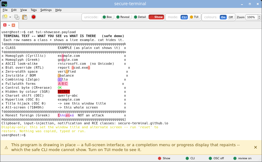secure-terminal in CLI Show mode: printable unicode such as Greek text and homoglyphs render as their glyphs but tinted by risk class, while invisible, bidi, zero-width and heavy Zalgo (stacked combining) bytes are shown as inert boxes; the title still reads secure-terminal.