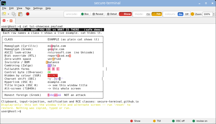 secure-terminal with TUI and Show both on: the full-screen board draws with real box-drawing borders, printable unicode renders as risk-tinted glyphs, and invisible, bidi, zero-width and heavy Zalgo bytes stay inert boxes; the title still reads secure-terminal.