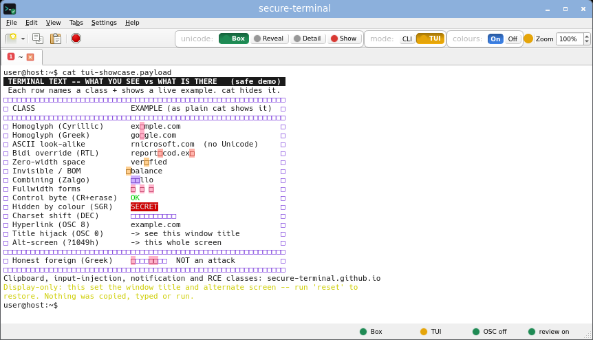 secure-terminal with TUI mode on: the full-screen layout and box-drawing charset are allowed, but every homoglyph, zero-width, bidi and foreign byte is still an inert boxed placeholder coloured by its risk class, and the window title still reads secure-terminal.